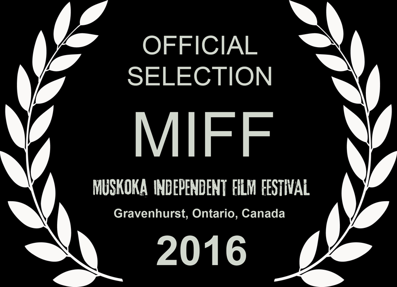 Laurels for The Muskoka Independent Film Festival 2016 Official Selection!